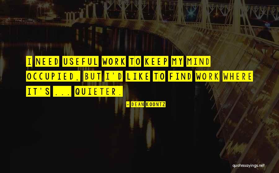 Given To Musing Quotes By Dean Koontz