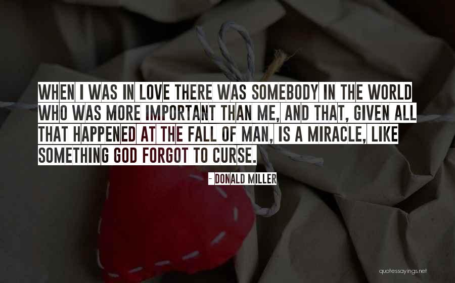Given What Has Happened Quotes By Donald Miller Given What Has Happened Quotes By Donald Miller