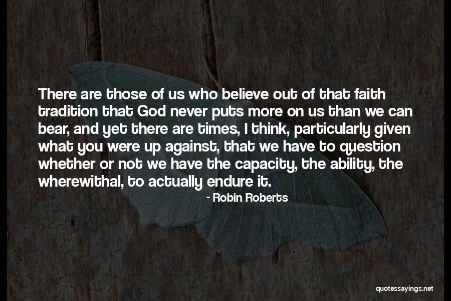 Given What You Think Quotes By Robin Roberts Given What You Think Quotes By Robin Roberts