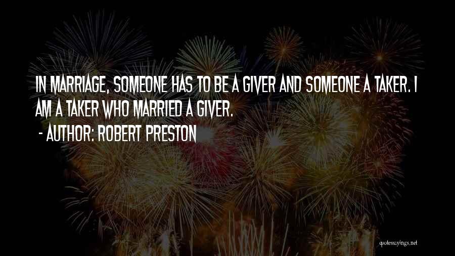 Giver And Taker Quotes By Robert Preston