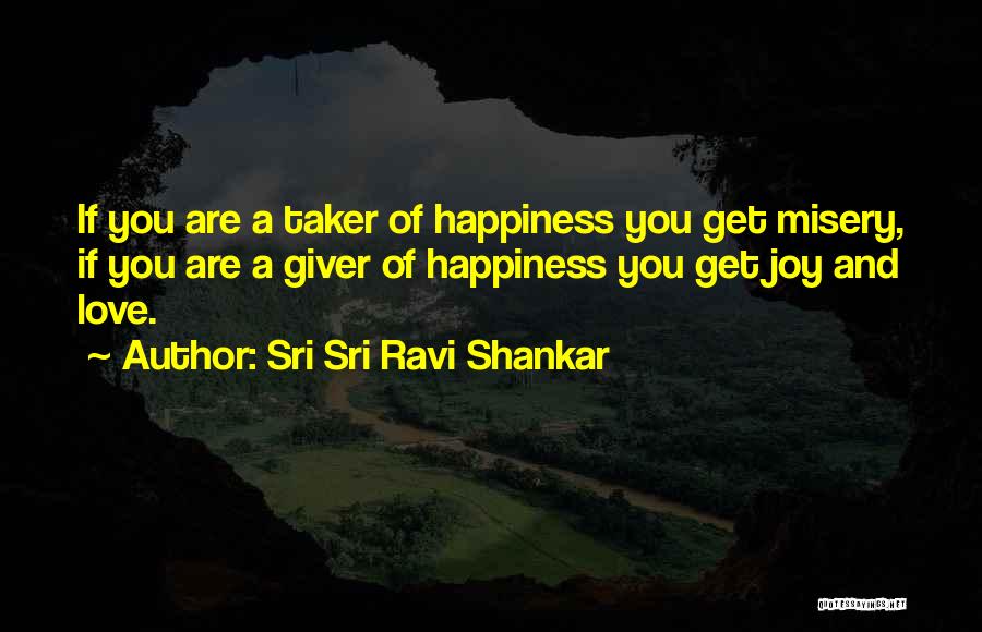 Giver And Taker Quotes By Sri Sri Ravi Shankar