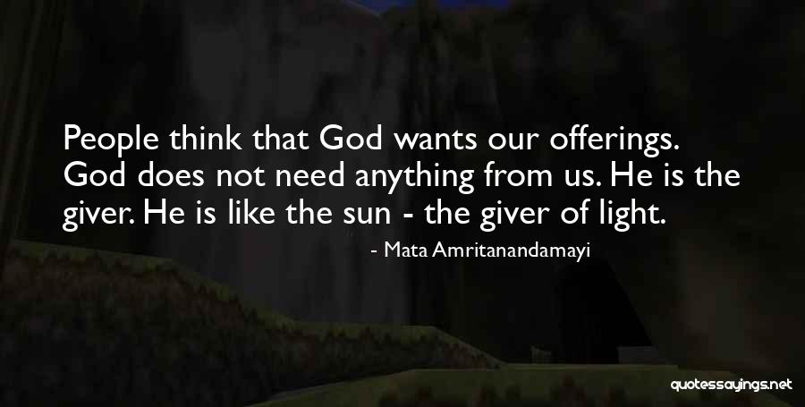 Giver Of Light Quotes By Mata Amritanandamayi Giver Of Light Quotes By Mata Amritanandamayi