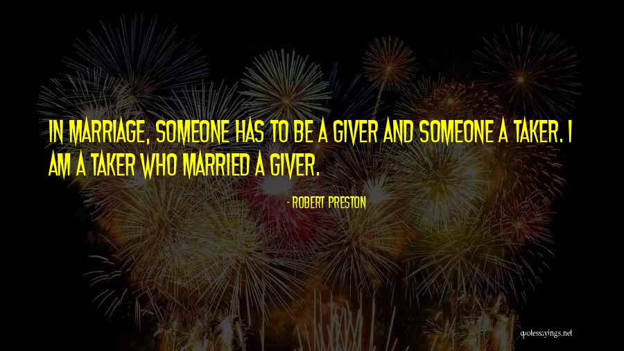 Giver Taker Quotes By Robert Preston