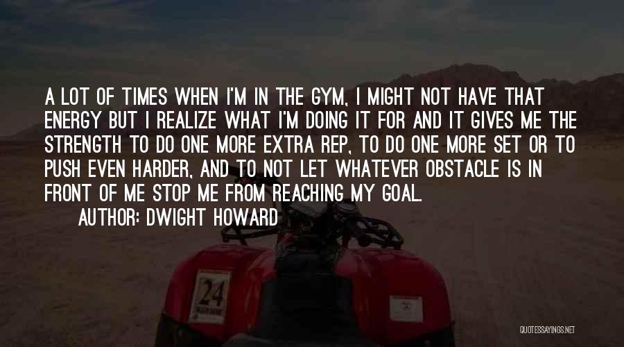 Gives Me Strength Quotes By Dwight Howard