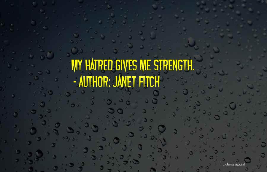 Gives Me Strength Quotes By Janet Fitch