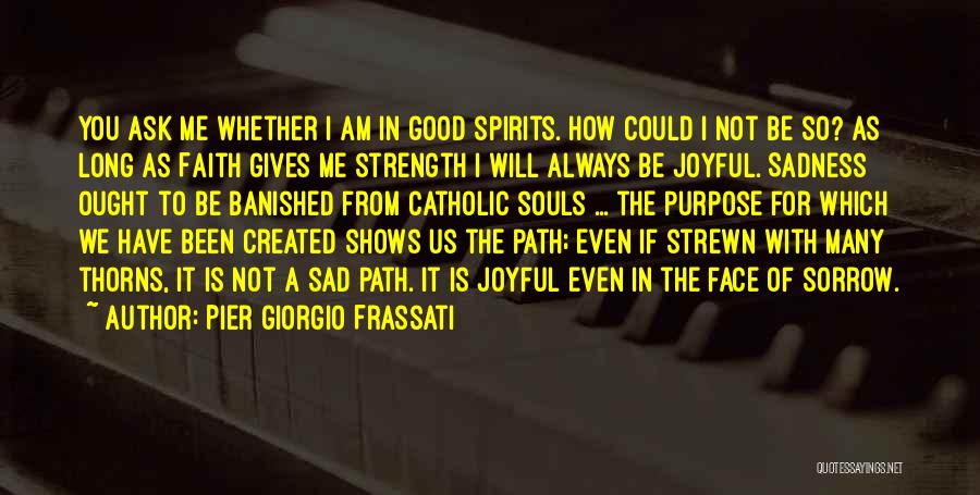 Gives Me Strength Quotes By Pier Giorgio Frassati