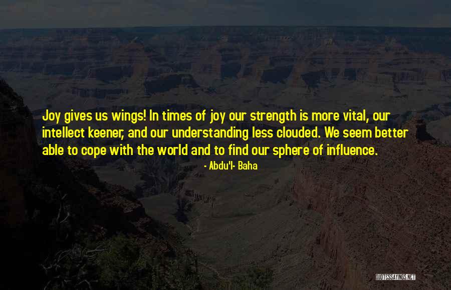 Gives You Wings Quotes By Abdu'l- Baha Gives You Wings Quotes By Abdu'l- Baha