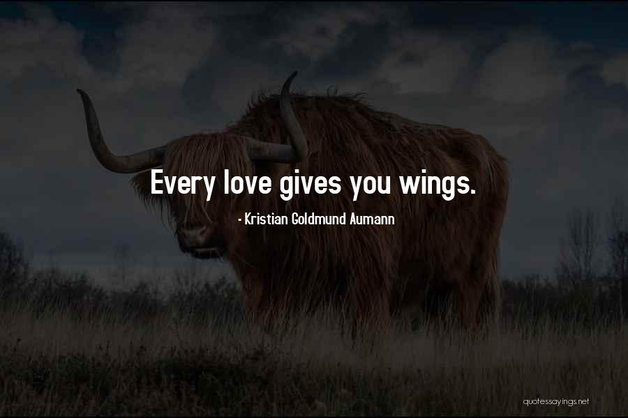 Gives You Wings Quotes By Kristian Goldmund Aumann Gives You Wings Quotes By Kristian Goldmund Aumann