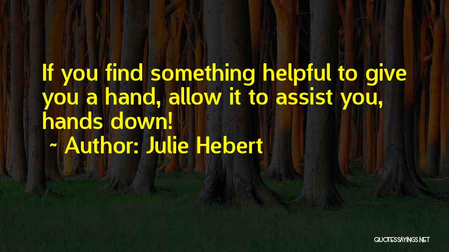 Giving A Helping Hand Quotes By Julie Hebert
