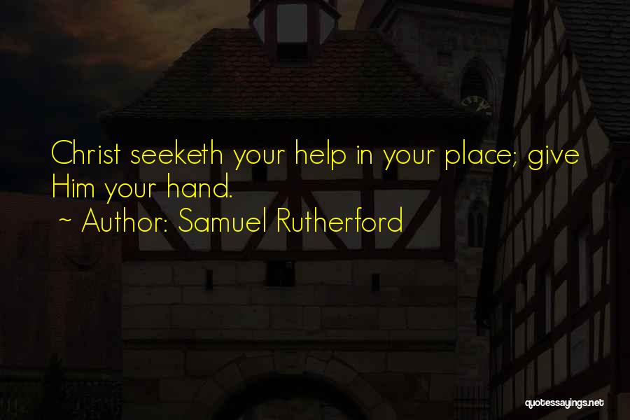 Giving A Helping Hand Quotes By Samuel Rutherford