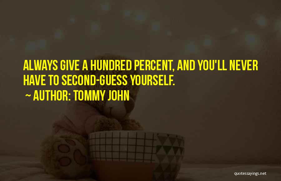 Giving A Hundred Percent Quotes By Tommy John