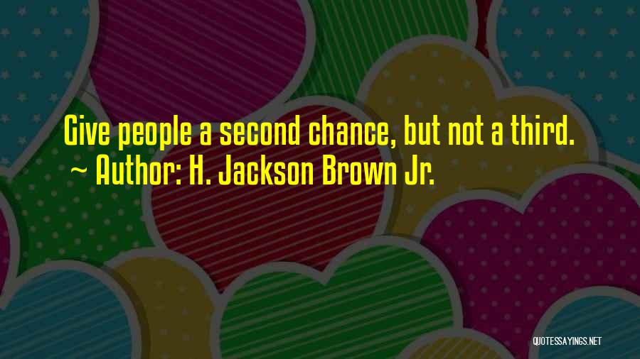 Giving A Second Chance To Someone Quotes By H. Jackson Brown Jr.