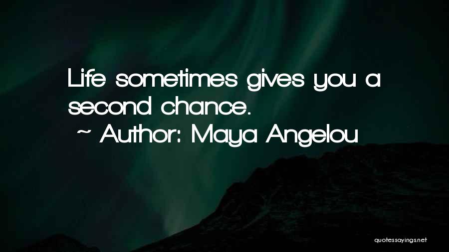 Giving A Second Chance To Someone Quotes By Maya Angelou