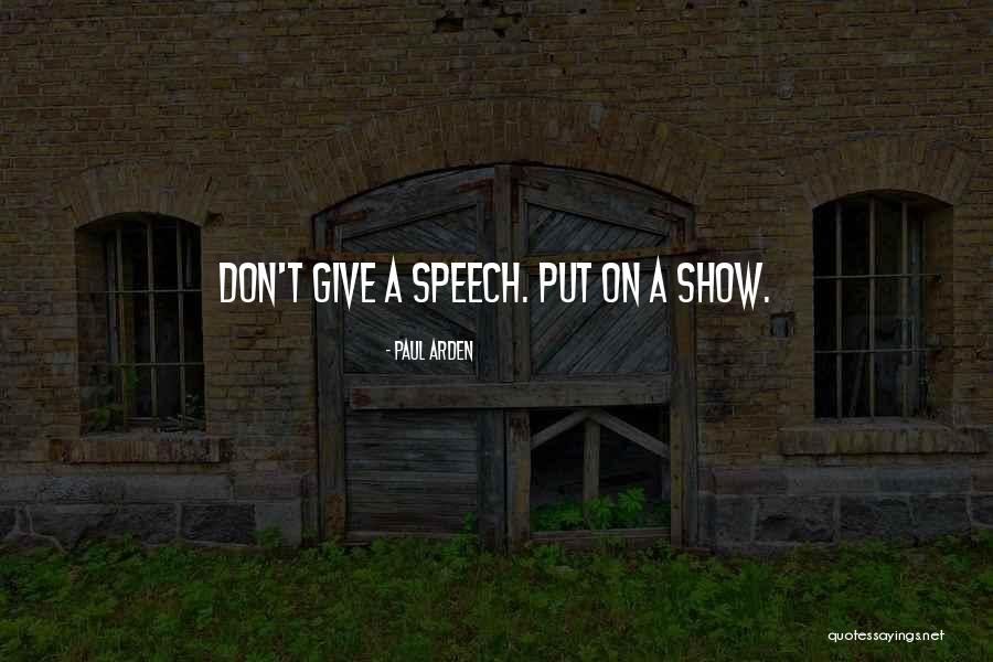 Giving A Speech Quotes By Paul Arden Giving A Speech Quotes By Paul Arden