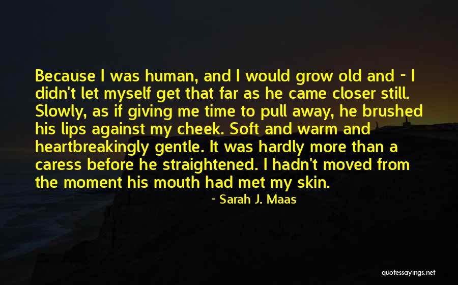 Giving A Time Quotes By Sarah J. Maas Giving A Time Quotes By Sarah J. Maas