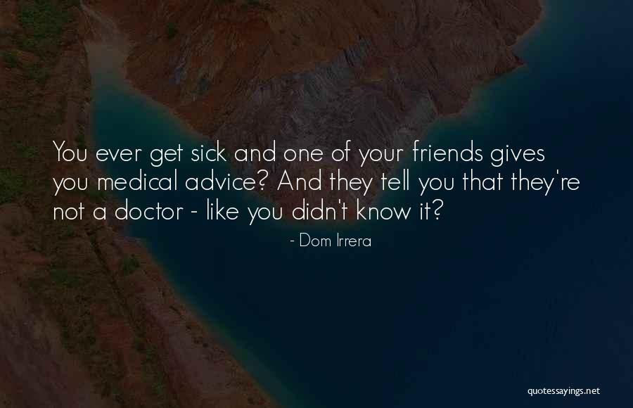 Giving Advice Quotes By Dom Irrera Giving Advice Quotes By Dom Irrera