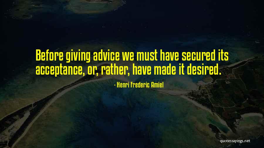 Giving Advice Quotes By Henri Frederic Amiel Giving Advice Quotes By Henri Frederic Amiel