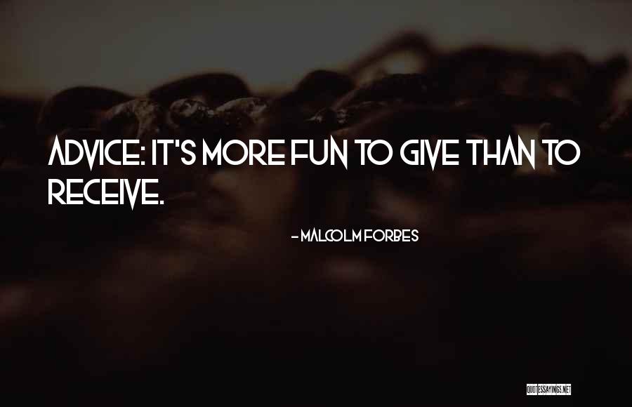 Giving Advice Quotes By Malcolm Forbes