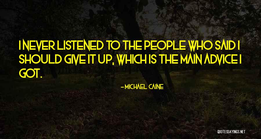 Giving Advice Quotes By Michael Caine Giving Advice Quotes By Michael Caine