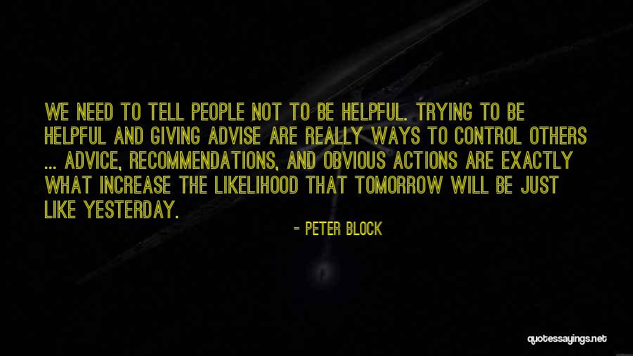 Giving Advice Quotes By Peter Block Giving Advice Quotes By Peter Block
