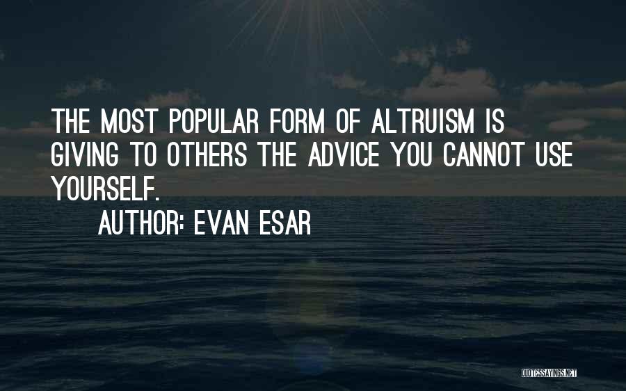 Giving Advice To Others Quotes By Evan Esar