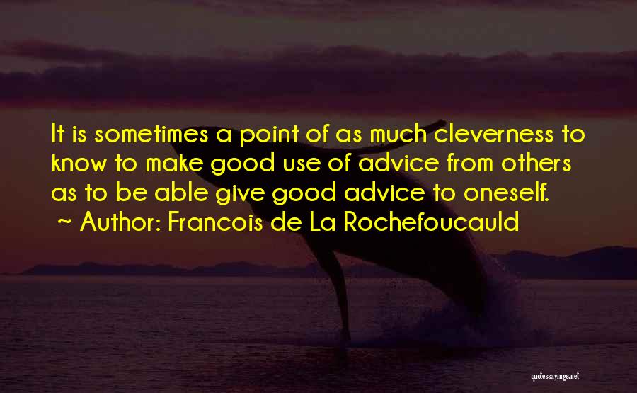 Giving Advice To Others Quotes By Francois De La Rochefoucauld