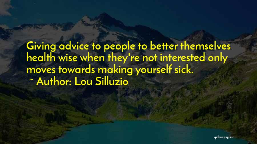 Giving Advice To Others Quotes By Lou Silluzio