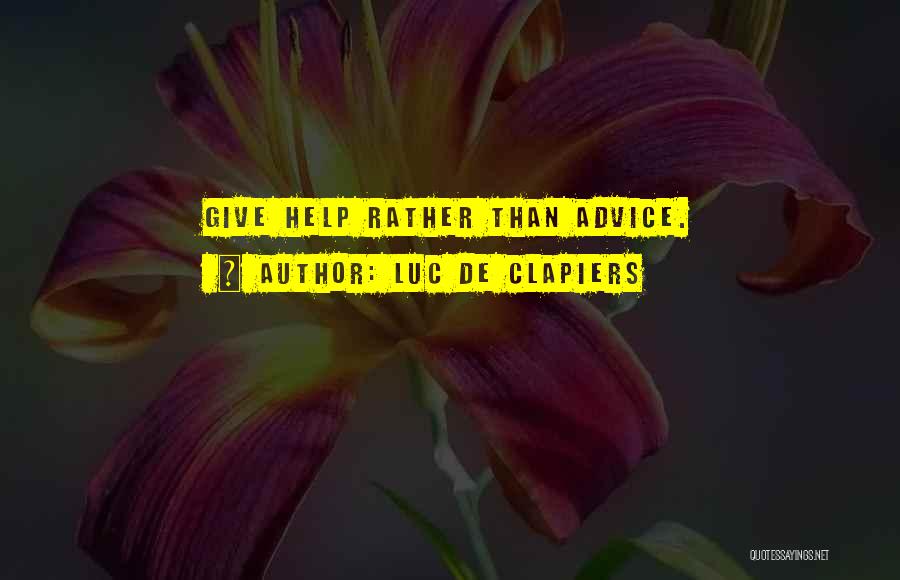 Giving Advice To Others Quotes By Luc De Clapiers