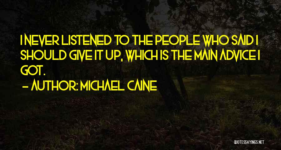 Giving Advice To Others Quotes By Michael Caine