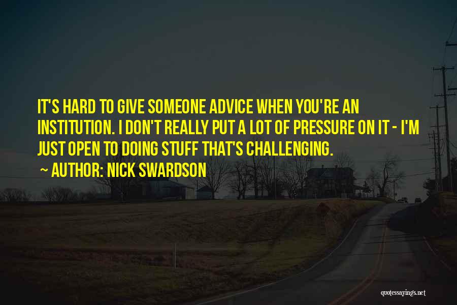 Giving Advice To Others Quotes By Nick Swardson