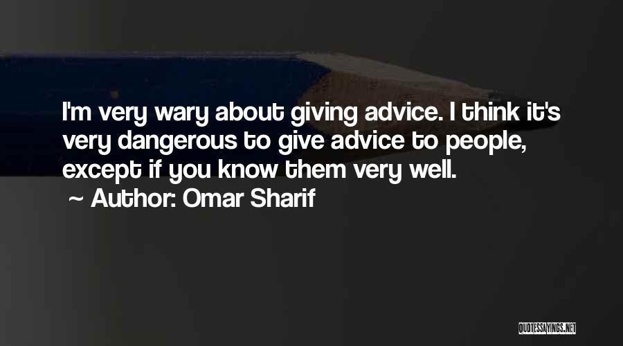 Giving Advice To Others Quotes By Omar Sharif