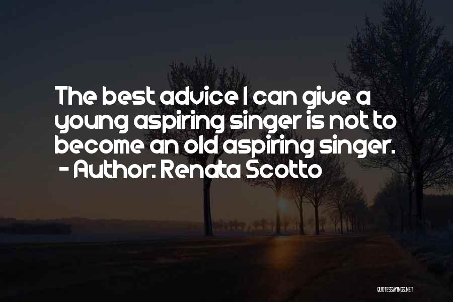 Giving Advice To Others Quotes By Renata Scotto