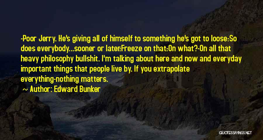 Giving All Or Nothing Quotes By Edward Bunker
