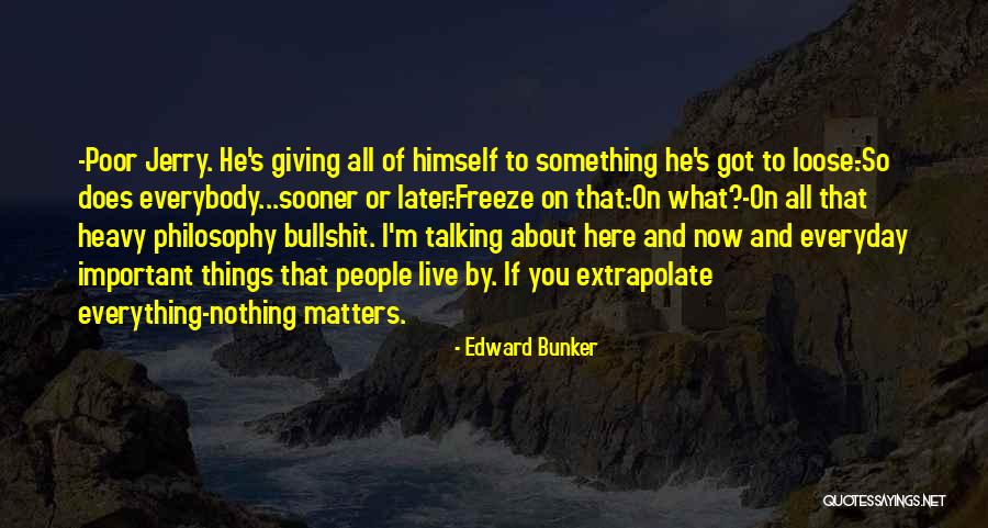 Giving All Or Nothing Quotes By Edward Bunker