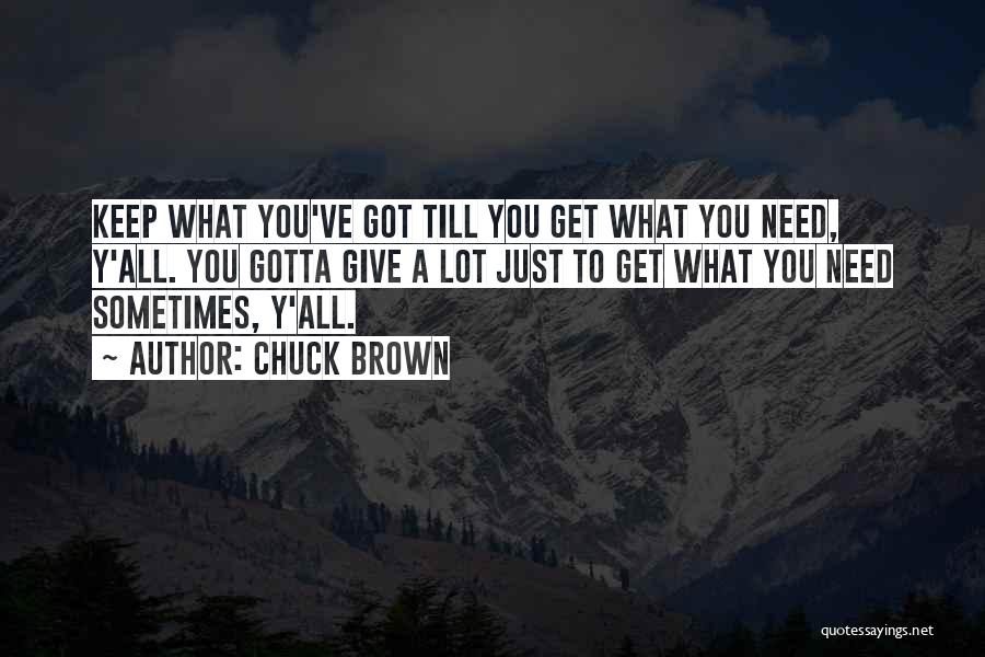 Giving All You've Got Quotes By Chuck Brown