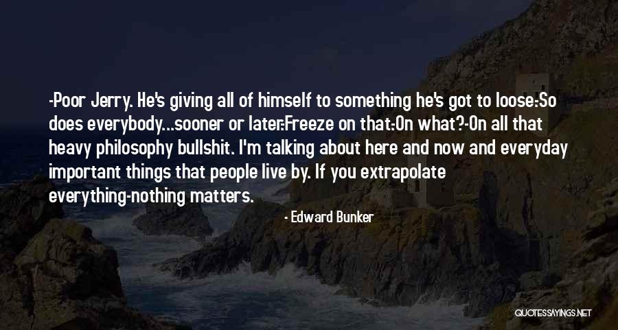 Giving All You've Got Quotes By Edward Bunker