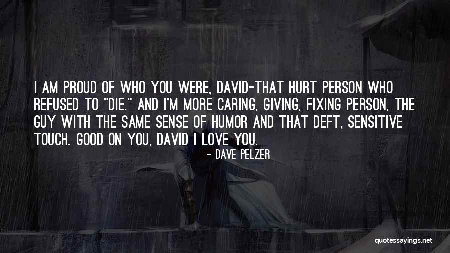 Giving And Caring Quotes By Dave Pelzer Giving And Caring Quotes By Dave Pelzer