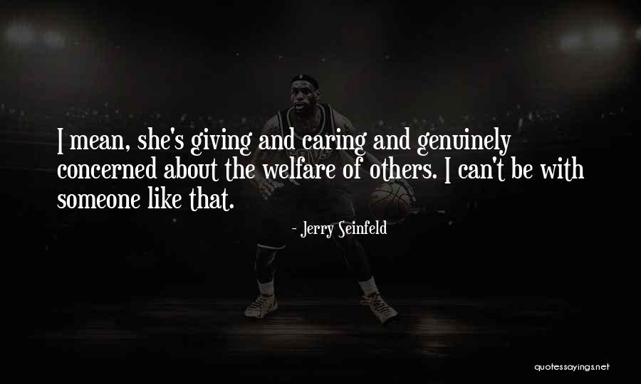 Giving And Caring Quotes By Jerry Seinfeld