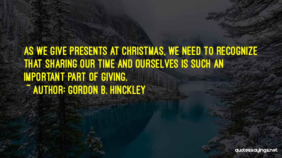 Giving And Christmas Quotes By Gordon B. Hinckley