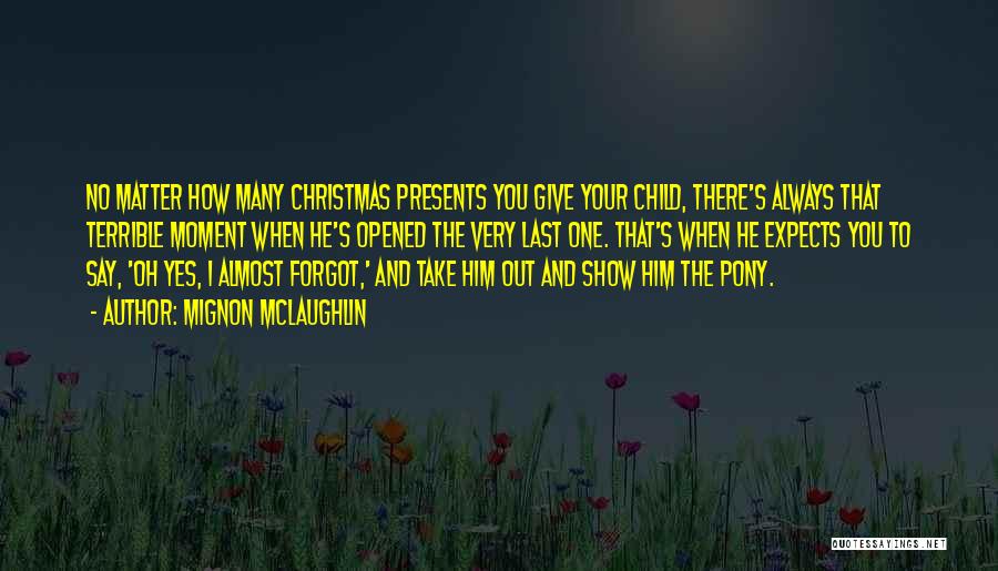 Giving And Christmas Quotes By Mignon McLaughlin