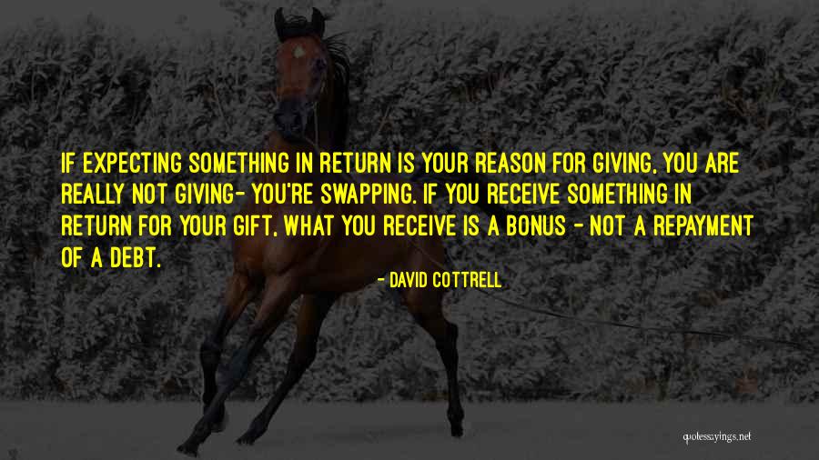 Giving And Expecting Nothing In Return Quotes By David Cottrell