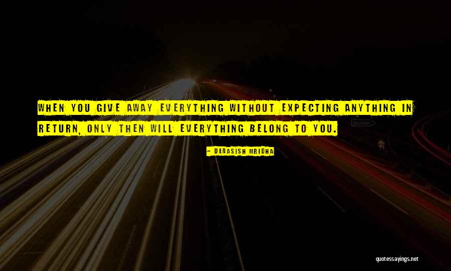 Giving And Expecting Nothing In Return Quotes By Debasish Mridha Giving And Expecting Nothing In Return Quotes By Debasish Mridha