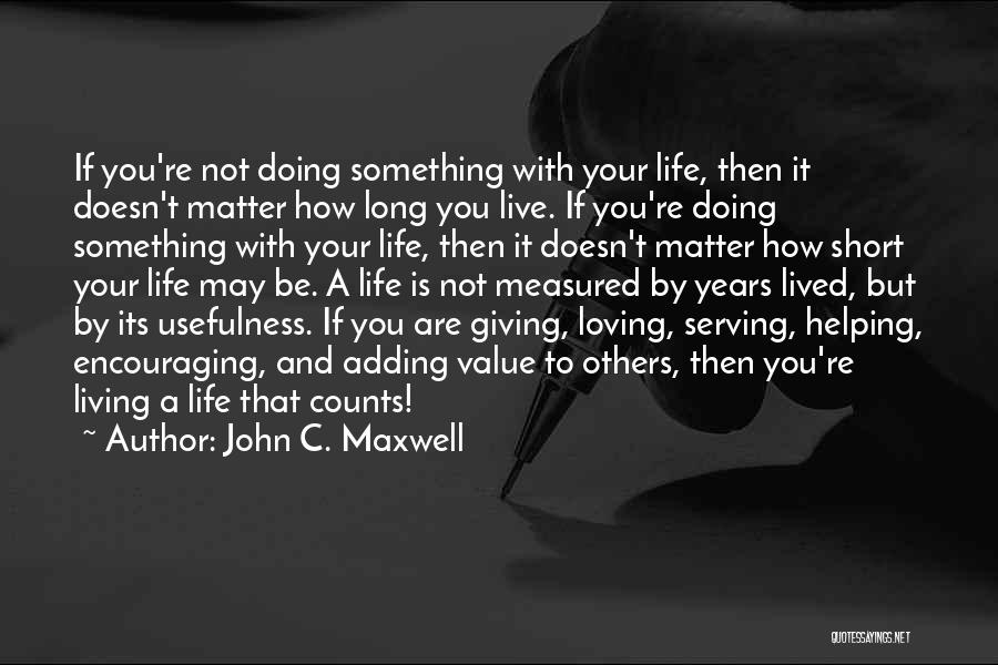 Giving And Helping Others Quotes By John C. Maxwell