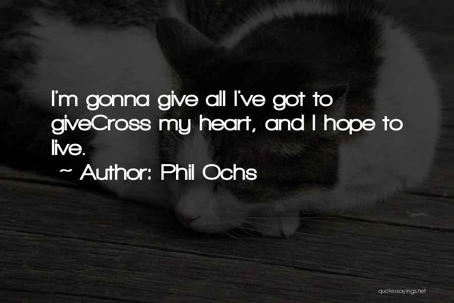 Giving And Hope Quotes By Phil Ochs