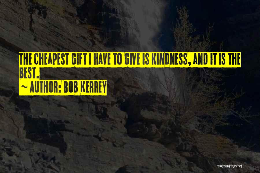 Giving And Kindness Quotes By Bob Kerrey