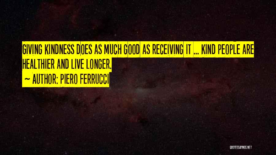 Giving And Kindness Quotes By Piero Ferrucci