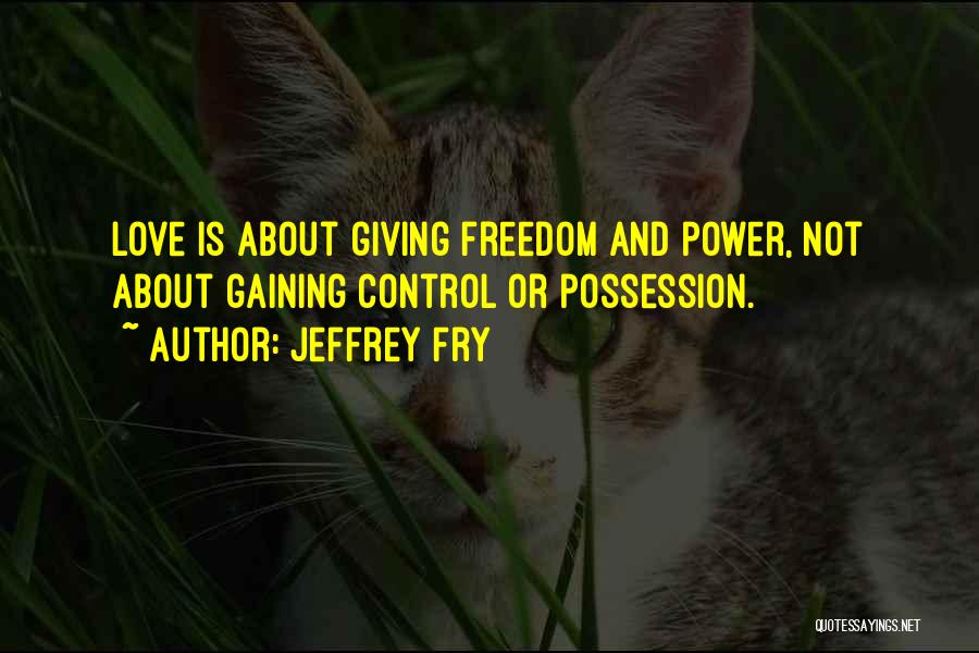Giving And Love Quotes By Jeffrey Fry