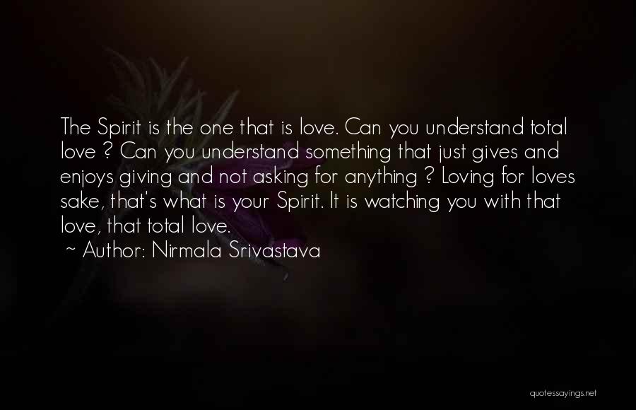 Giving And Love Quotes By Nirmala Srivastava