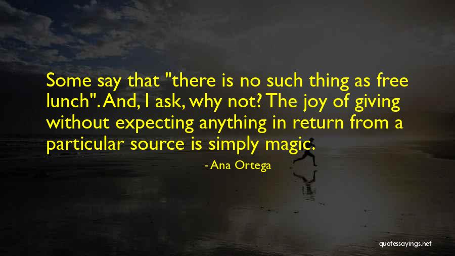 Giving And Not Expecting Anything In Return Quotes By Ana Ortega