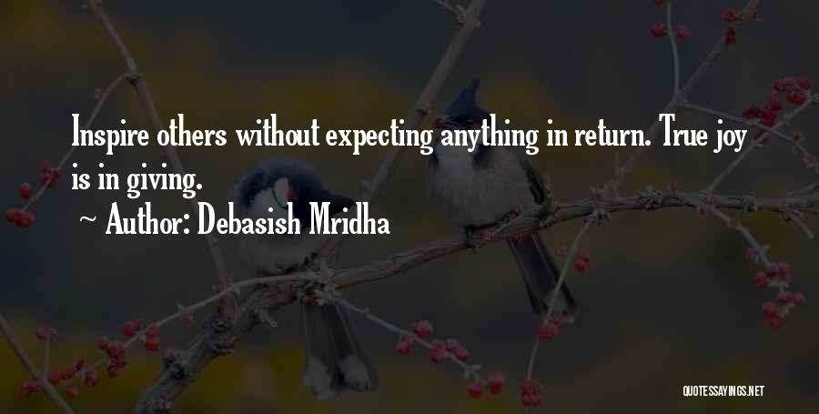 Giving And Not Expecting Anything In Return Quotes By Debasish Mridha